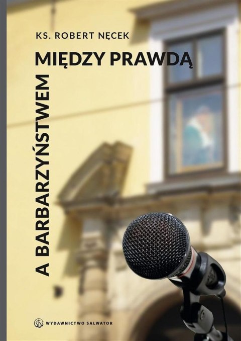 Między prawdą a barbarzyństwem