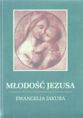 Młodość Jezusa - Ewnagelia Jakuba