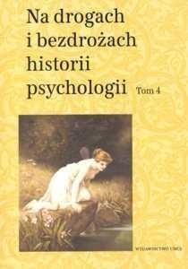 Na drogach i bezdrożach historii psychologii T.4