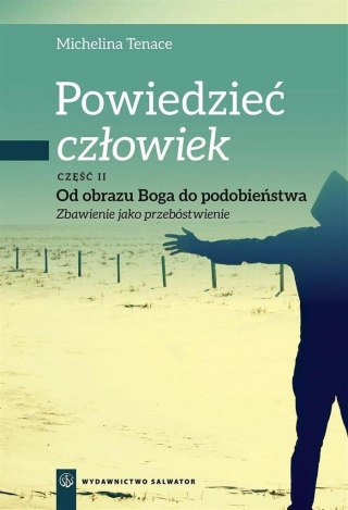 Powiedzieć: człowiek cz.2 Od obrazu Boga do podob.