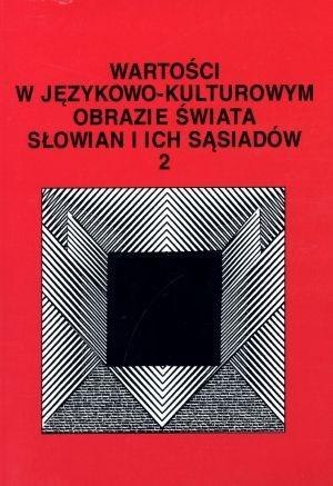 Wartości w językowo-kulturowym obrazie świata T.2 Wartości w językowo-kulturowym obrazie świata T.2