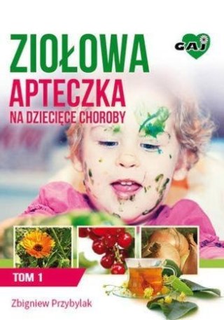 Ziołowa apteczka na dziecięce choroby T.1