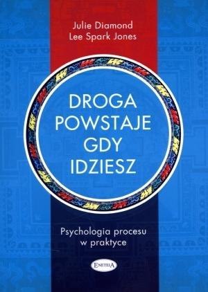 Droga powstaje, gdy idziesz. Psychologia procesu