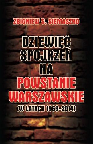 Dziewięć spojrzeń na Powstanie Warszawskie .... Dziewięć spojrzeń na Powstanie Warszawskie ....