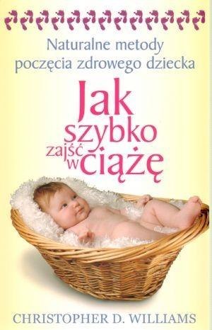 Jak szybko zajść w ciążę. Naturalne metody...