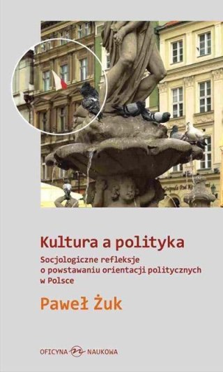 Kultura a polityka. Socjologiczne refleksje ...