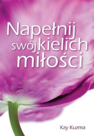 Napełnij swój kielich miłości