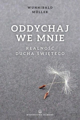 Oddychaj we mnie. Realność Ducha Świętego