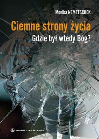 Ciemne strony życia. Gdzie był wtedy Bóg?