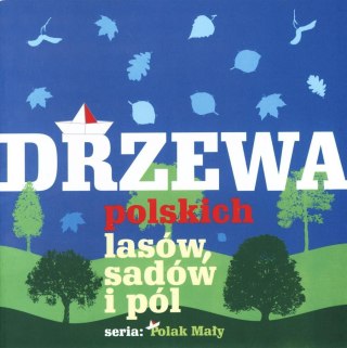 Drzewa polskich lasów, sadów i pól