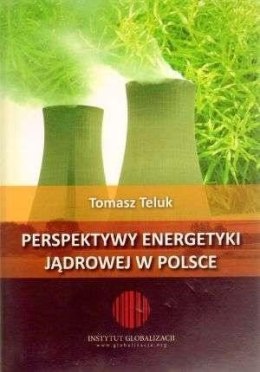 Perspektywy energetyki jądrowej w Polsce