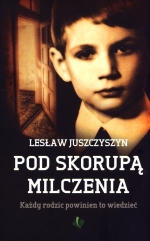 Pod Skorupą Milczenia. Każdy rodzic powinien to wi