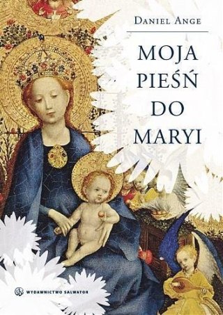 Moja pieśń do Maryi - Daniel Ange SALWATOR