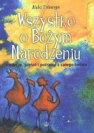 Wszystko o Bożym Narodzeniu. Tradycje, pieśni