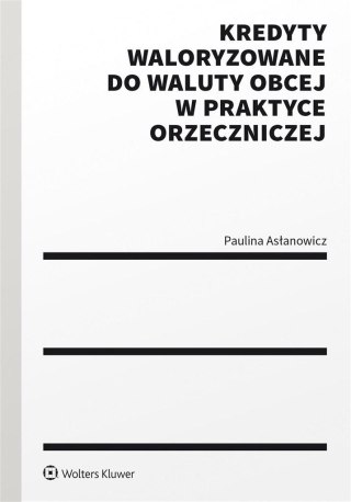 Kredyty waloryzowane do waluty obcej w praktyce..