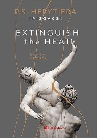 Extinguish The Heat. Runda szósta Okładka książki Extinguish the Heat. Runda szóstaKatarzyna Barlińska P.S. Herytiera
