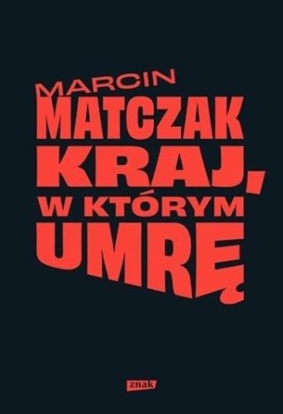 Kraj, w którym umrę