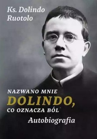 Nazwano mnie Dolindo, co oznacza ból