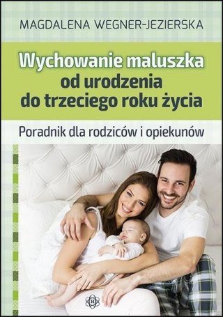 Wychowanie maluszka od urodzenia do trzeciego roku