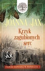 Prawda zapisana w popiołach Tom 2 Krzyk zagubionych serc Joanna Jax