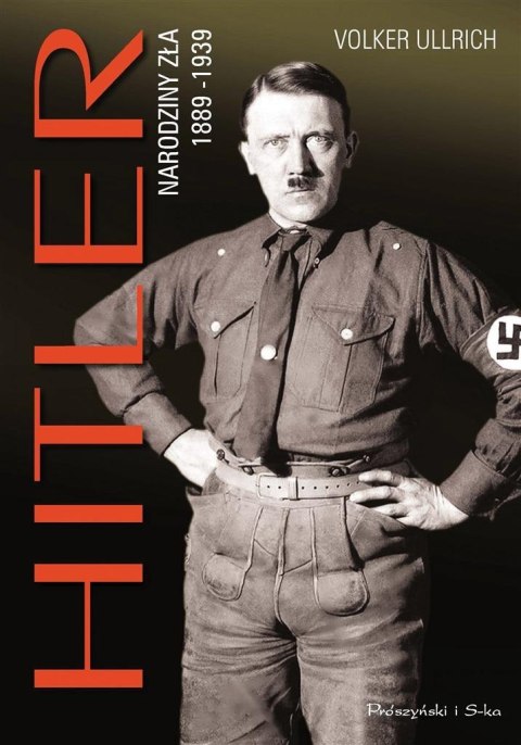 Hitler. Narodziny zła 1889-1939