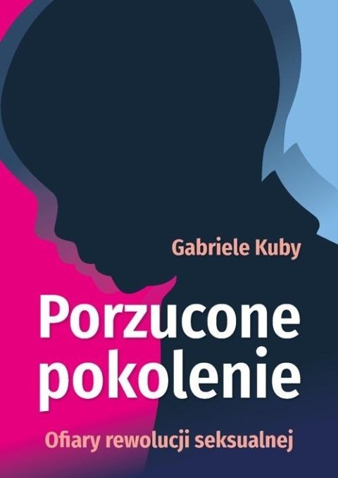 Porzucone pokolenie. Ofiary rewolucji seksualnej