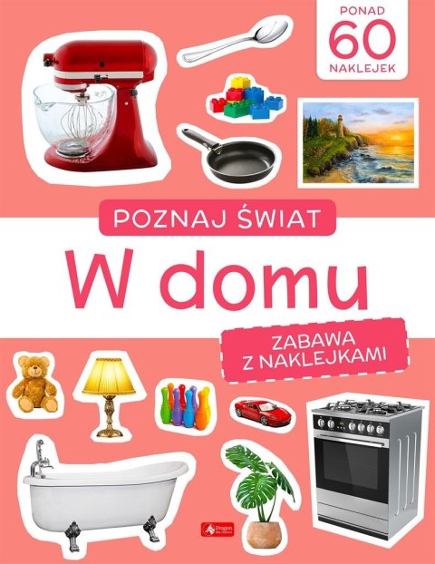 Poznaj świat. Zabawa z naklejkami. W domu Poznaj świat. Zabawa z naklejkami. W domu