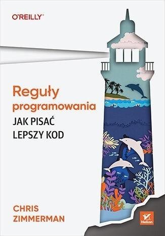 Reguły programowania. Jak pisać lepszy kod Reguły programowania. Jak pisać lepszy kod