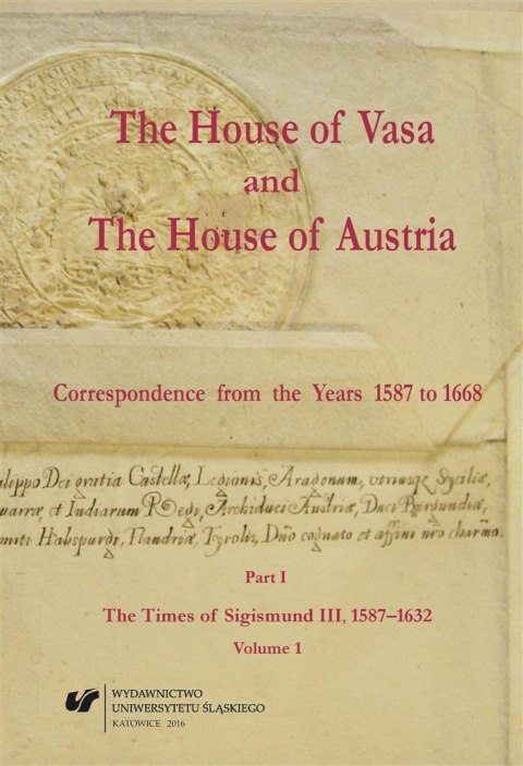 The House of Vasa and The House of Austria...Vol.1