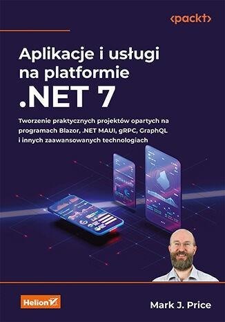 Aplikacje i usługi na platformie .NET 7 Aplikacje i usługi na platformie .NET 7