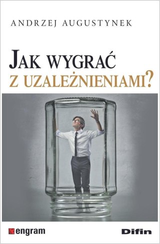 Jak wygrać z uzależnieniami?