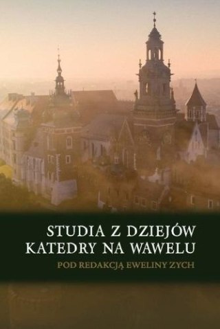 Studia z dziejów katedry na Wawelu