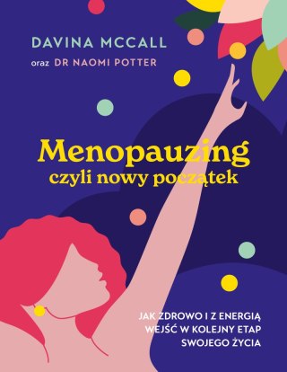 Menopauzing. Jak zdrowo i z energią wejść w kolejny etap swojego życia