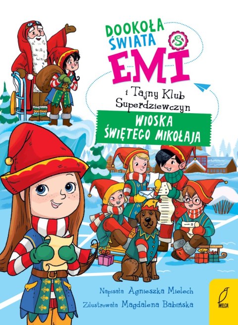 Dookoła świata. Wioska Świętego Mikołaja. Emi i Tajny Klub Superdziewczyn Dookoła świata. Wioska Świętego Mikołaja. Emi i Tajny Klub Superdziewczyn
