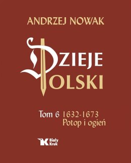 Dzieje Polski. Tom 6 Potop i ogień 1632-1673