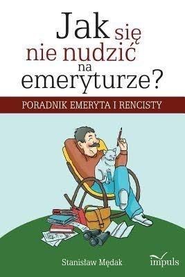 Jak się nie nudzić na emeryturze?