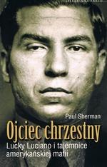 Ojciec chrzestny Lucky Luciano i tajemnice amerykańskiej mafii