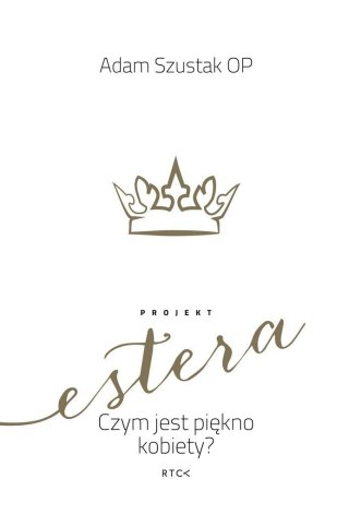 Projekt Estera. Czym jest piękno kobiety?