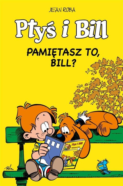 Ptyś i Bill T.11 Pamiętasz to, Bill? Ptyś i Bill T.11 Pamiętasz to, Bill?