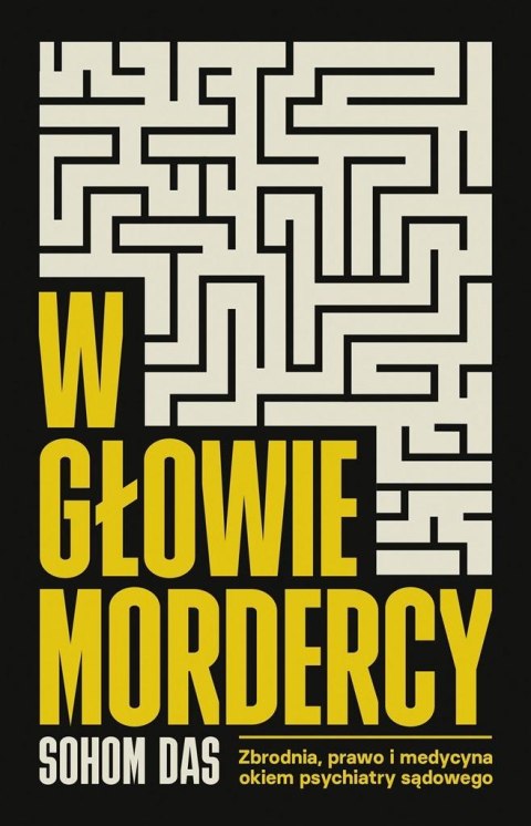 W głowie mordercy. Zbrodnia, prawo i medycyna.. W głowie mordercy. Zbrodnia, prawo i medycyna..