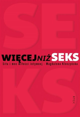 Więcej niż seks. Siła i moc miłości intymnej