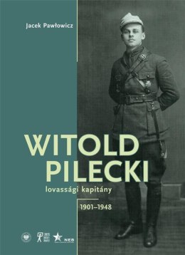 Witold Pilecki lovassgi kapitny 1901-1948