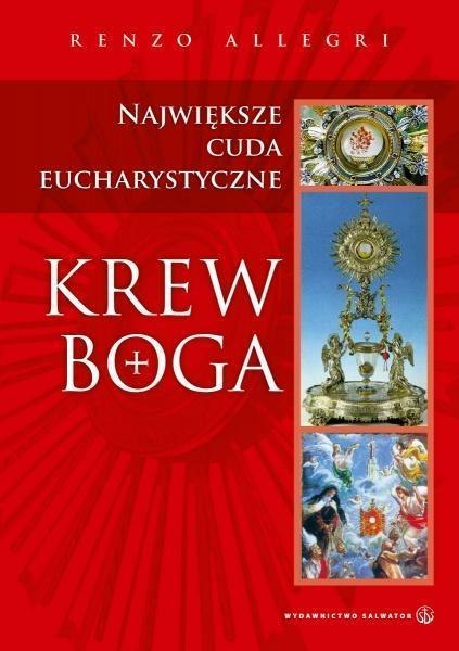 Krew Boga. Największe cuda Eucharystyczne