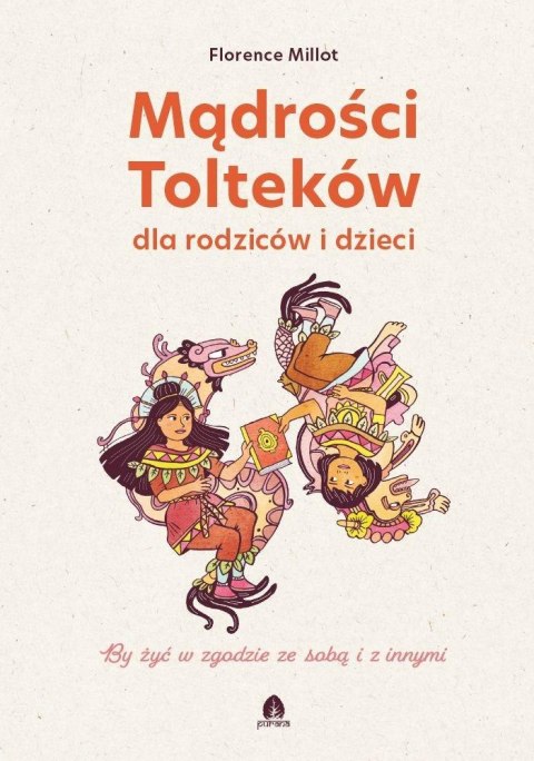 Mądrości Tolteków dla rodziców i dzieci