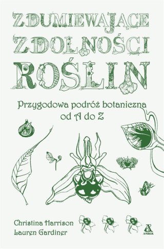 Zdumiewające zdolności roślin. Przygodowa podróż..