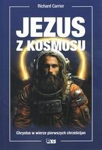 Jezus z kosmosu. Chrystys w wierze pierwszych chrześcijan