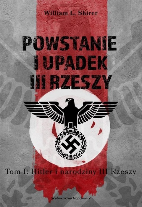 Powstanie i upadek III Rzeszy T.1