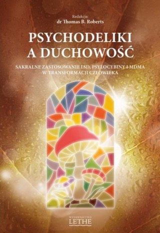 Psychodeliki a duchowość. Sakralne zastosowanie LSD, psylocybiny i MDMA w transformacji człowieka