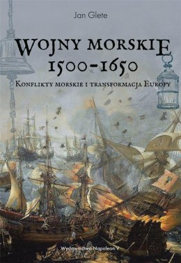 Wojny morskie 1500-1650. Konflikty morskie i ...