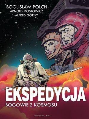 Ekspedycja. Bogowie z kosmosu. Wydanie kolekcjon.